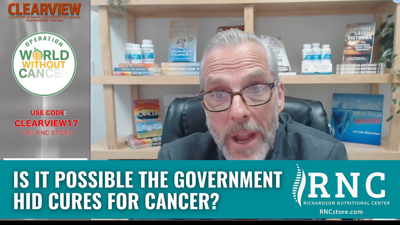 Is It Possible The Government Hid Cures For Cancer? (Clearview/Doug White w/John Richardson)