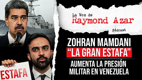 Zohran Mamdani “La gran estafa” / Aumenta la presión militar en Venezuela - Episodio 123