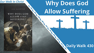 Why Does God Allow Suffering? | Daily Walk 430