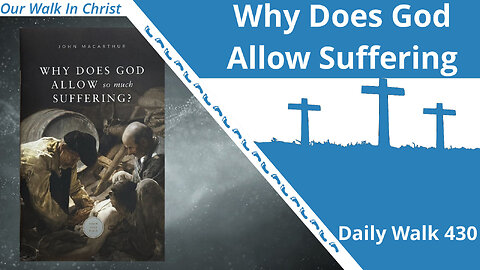 Why Does God Allow Suffering? | Daily Walk 430