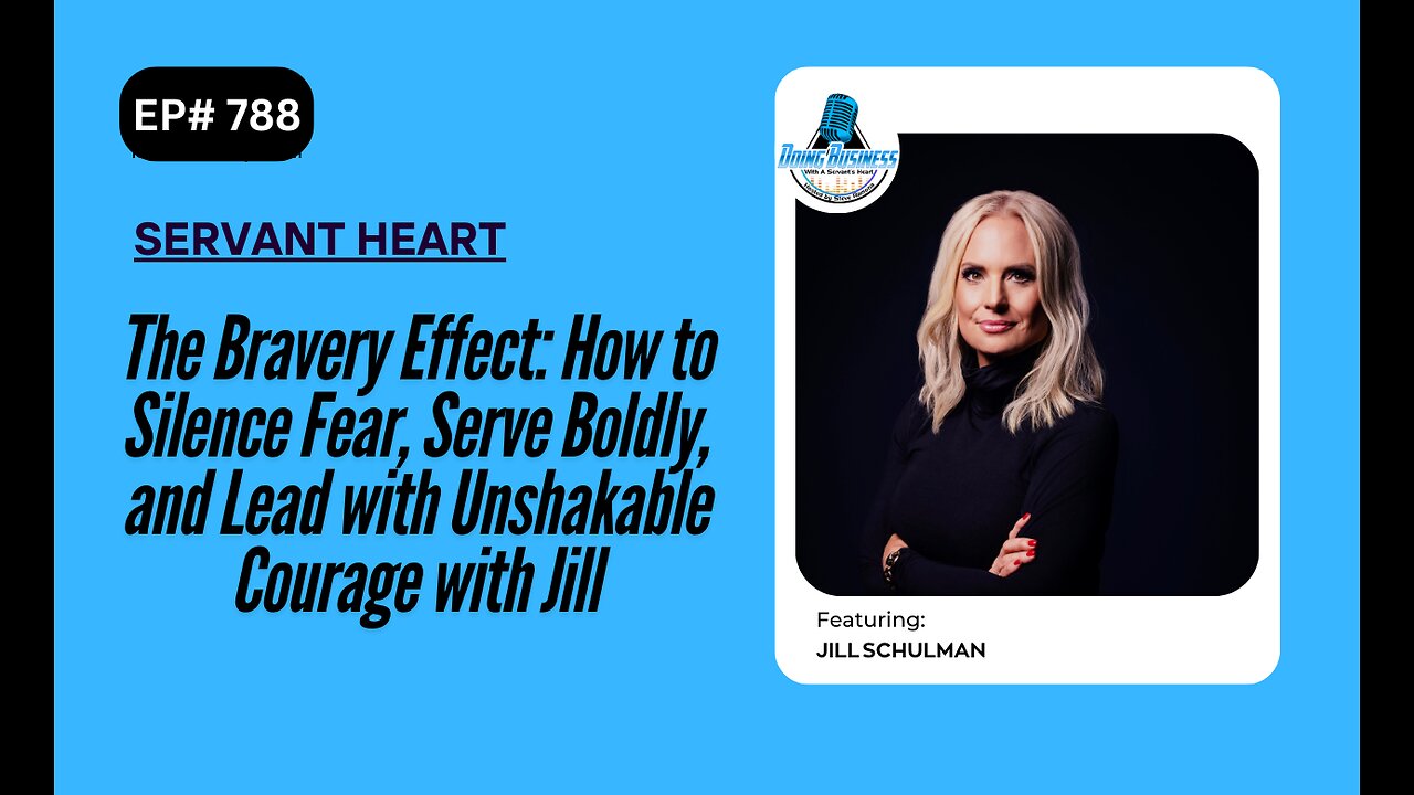 The Bravery Effect: How to Silence Fear, Serve Boldly, and Lead with Unshakable Courage with Jill