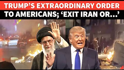 ‘Leave Iran, Else…’: Trump’s EMERGENCY Order For Americans; US To Bomb Tehran Any Moment?