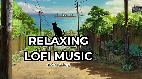 Relaxing Lofi Music ☁️ Soft Spring Vibes for Focus & Chill