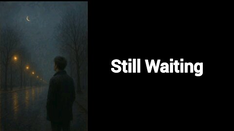 still waiting