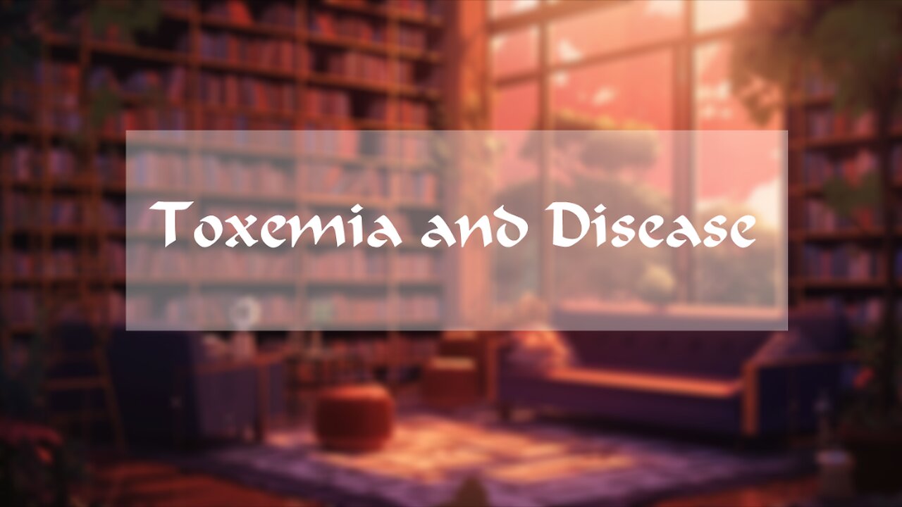 Toxemia and Disease Pt.1