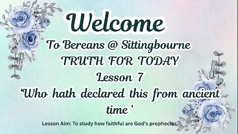 Truth For Today: Lesson 7 - "Who hath declared this from ancient time?"