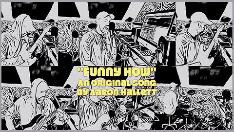 "Funny How" an Original Song by Aaron Hallett