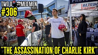 Episode 306 "The Assassination Of Charlie Kirk"