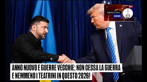 ANNO NUOVO E GUERRE VECCHIE: NON CESSA LA GUERRA E NEMMENO I TEATRINI IN QUESTO 2026!