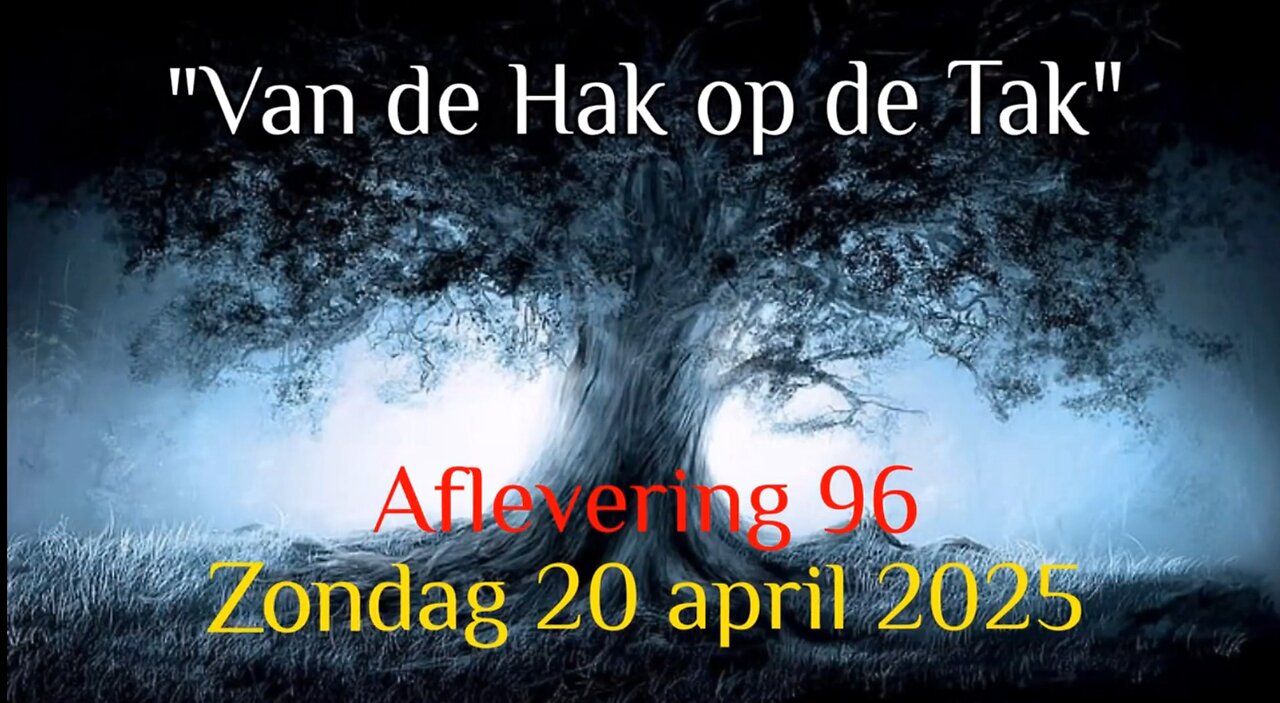 "VAN DE HAK OP DE TAK" - AFLEVERING 96 - ZONDAG 20 APRIL 2025