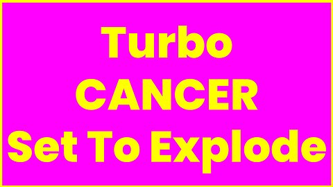 Turbo Cancer Set To Explode