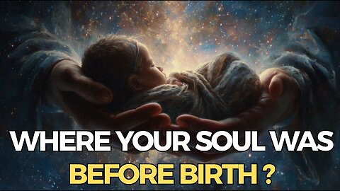 Where Your Soul Was Before Birth - What the Bible Reveals.