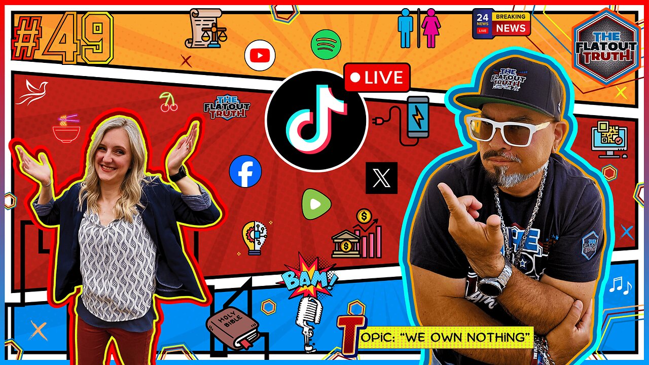 The Flat Out Truth #49 - WE OWN NOTHING