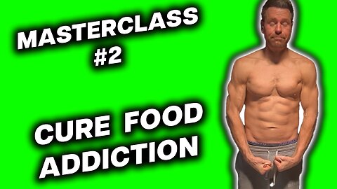 Masterclass #2 Cure Food Addiction