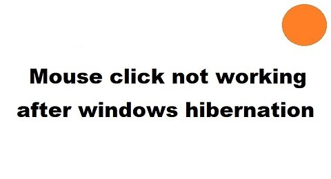 Mouse not working after waking up from Hibernation mode - Windows PC trick