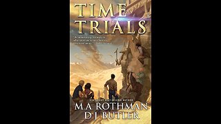 Episode 607: The Time Trials Series by M.A. Rothman & D.J. Butler