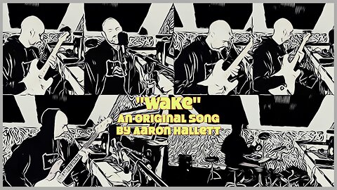 "Wake" an Original Song by Aaron Hallett