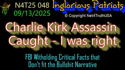 N4T25 048 - Charlie Kirk Assassin Caught - I was right