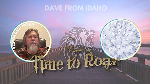 Dave from Idaho | Time to Roar with Pastor Dave Bryan