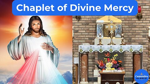 The Chaplet of Divine Mercy with Eucharistic Adoration