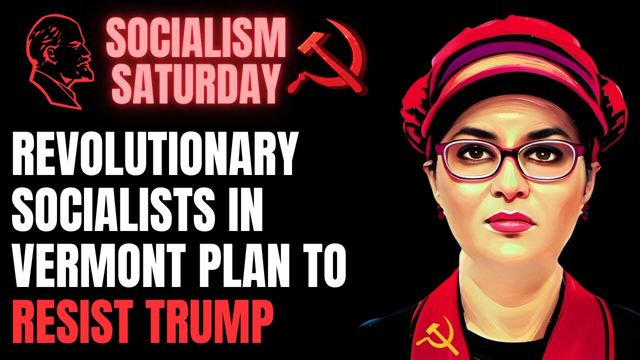SOCIALISM SATURDAY: Revolutionary Socialists In Vermont Plan To Resist Trump
