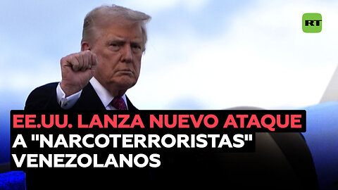 Trump: EE.UU. lleva a cabo un segundo ataque contra supuestos "narcoterroristas de Venezuela"