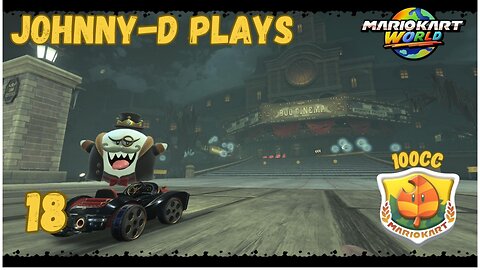 Johnny-D Plays: Mario Kart World (18) | 100cc Leaf Cup