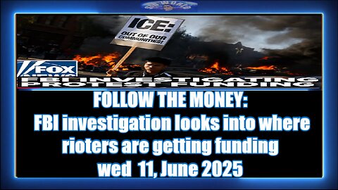 FOLLOW THE MONEY FBI investigation looks into where rioters are getting funding