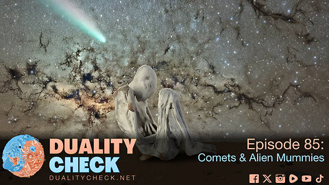 Episode 85 - Comets & Alien Mummies