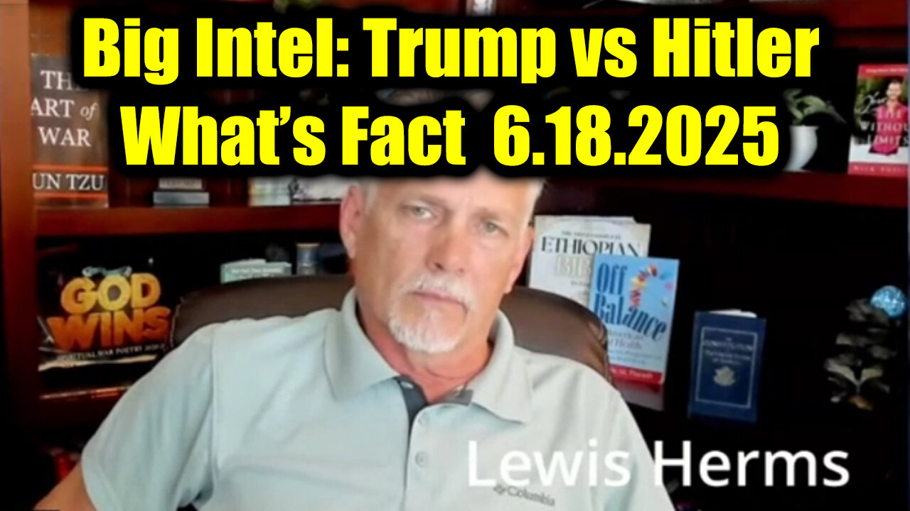 Lewis Herms Big Intel Drop 6.18.25 - Trump vs Hitler: What’s Fact, A Fight Is Coming