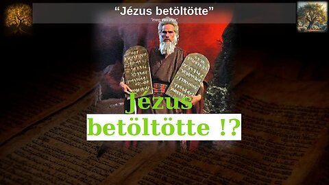 Mert "Jézus Betöltötte" - Bibliakutatás