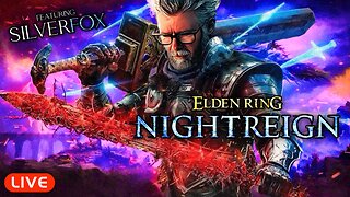 🔴LIVE - ELDEN RING NIGHTREIGN IS HERE! + DBL XP CHAT!