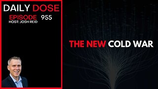 The New Cold War | Ep. 955 The Daily Dose