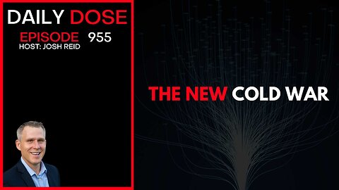 The New Cold War | Ep. 955 The Daily Dose