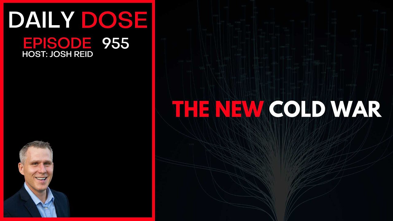 The New Cold War | Ep. 955 The Daily Dose