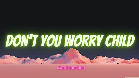 Don't You Worry Child - Swedish House Mafia (Lyrics Video)