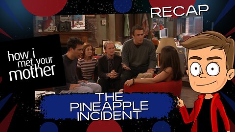 How I Met Your Mother The Pineapple Incident Animated Recap