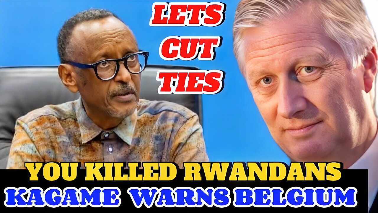 Rwanda President Warns Belgium CUT TIES