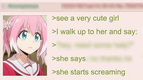 Anon Approaches a Girl and she starts Screaming | 4Chan Greentext Stories