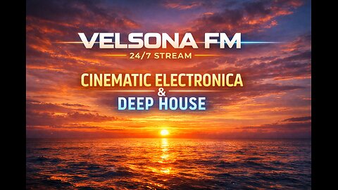Velsona FM – 24/7 Live Stream | Deep House • Melodic House • Cinematic Electronica