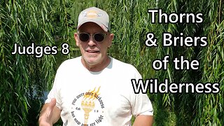 Thorns & Briers of the Wilderness: Judges 8