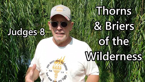 Thorns & Briers of the Wilderness: Judges 8
