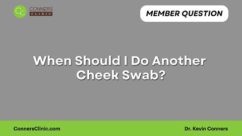 When Should I Do Another Cheek Swab