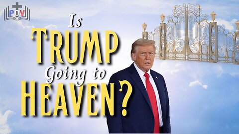 S1:E1 - Is President Trump Going to Heaven?