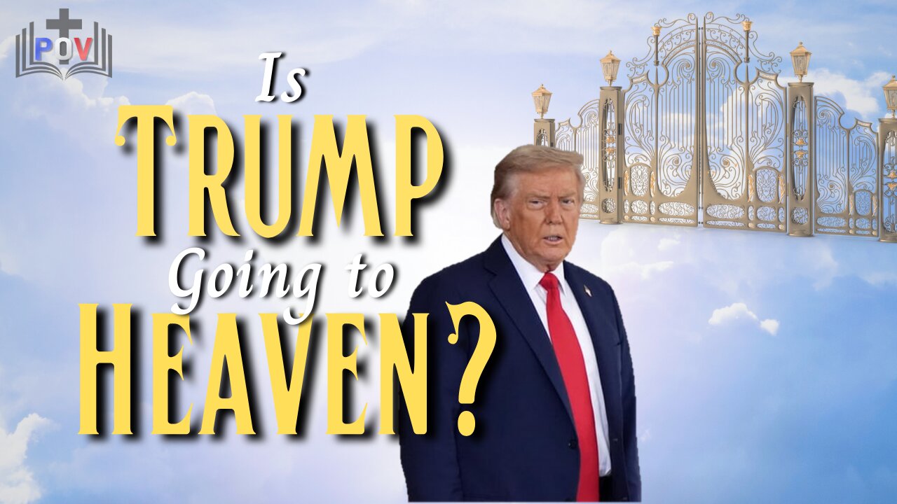 S1:E1 - Is President Trump Going to Heaven?