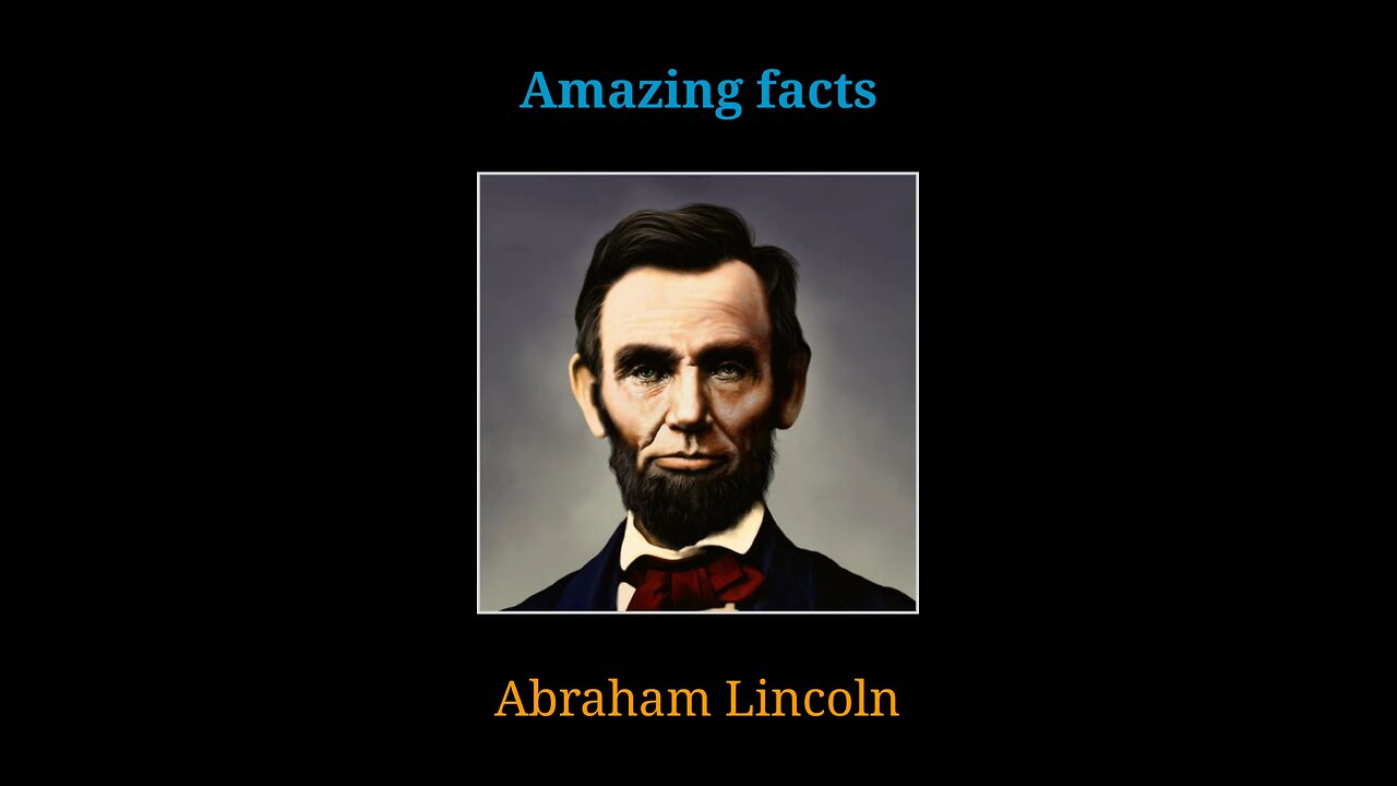 Amazing facts about Abraham Lincoln