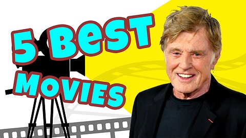 Top 5 Robert Redford Performances That Made Him a Legend