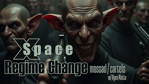Regime Change Mossad / Cartels w/ Ryan Matta /// X Space 5.20.2025
