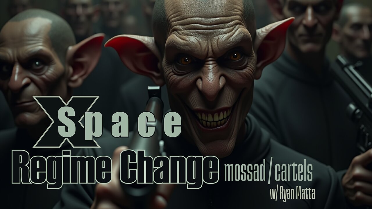 Regime Change Mossad / Cartels w/ Ryan Matta /// X Space 5.20.2025