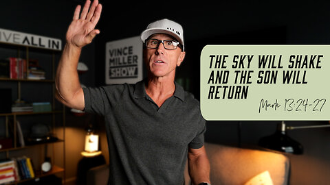 The Sky Will Shake and The Son Will Return | Mark 13:24-27